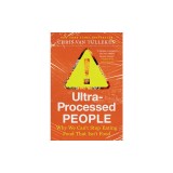 Ultra-Processed People: The Science Behind Food That Isn't Food