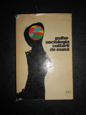 TRAIAN HERSENI - PSIHO-SOCIOLOGIA CULTURII DE MASA (1968, editie cartonata) foto