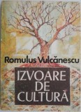 Izvoare de cultura. Secvente dintr-un itinerar etnologic &ndash; Romulus Vulcanescu