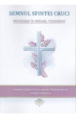 Semnul Sfintei Cruci prefigurat in Vechiul Testament - Nicodim Mandita