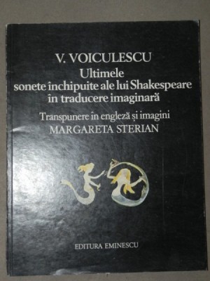ULTIMELE SONETE INCHIPUITE ALE LUI SHAKESPEARE IN TRADUCERE IMAGINARA- V. VOICULESCU foto