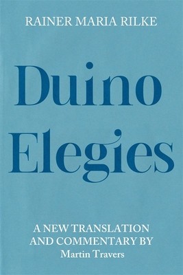 Duino Elegies: A New Translation and Commentary