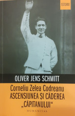 Corneliu Zelea Codreanu. Ascensiunea si caderea &amp;quot;Capitanului&amp;quot; foto