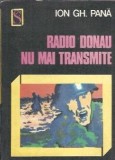 Radio Donau nu mai transmite - Ion Gh. Pana