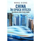 Cumpara ieftin China in epoca vitezei. Dezvoltarea cailor ferate rapide/Wang Xiong