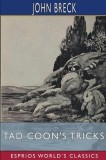 Tad Coon&#039;s Tricks (Esprios Classics): Illustrated by William T. Andrews