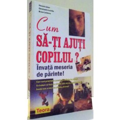 CUM SA-TI AJUTI COPILUL? de VINCENT ACKER, BRUNO LEFEBVRE , 2004