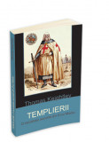 Templierii. O Societate Secreta din Evul Mediu - Thomas Keightley. Spiritualitate Ezoterism