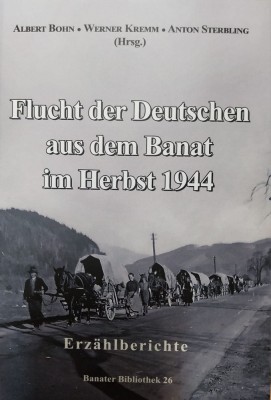 Flucht der Deutschen aus dem Banat im Herbst 1944 : Erz&amp;auml;hlberichte. foto