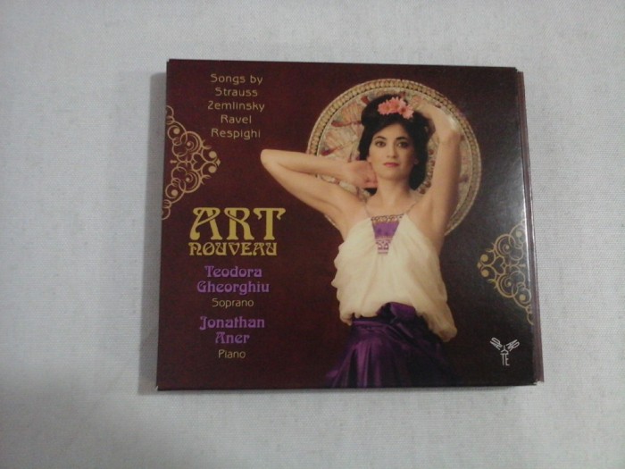 ART ROUVEAU - TEODORA GHEORGHIU SOPRANO, JONATHAN ANER PIANO - SONGS BY STRAUSS ZEMLINSKY RAVEL RESPIGHI