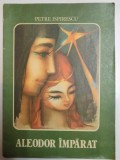 ALEODOR IMPARAT de PETRE ISPIRESCU 1980 * MINIMA UZURA