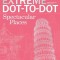Extreme Dot-To-Dot Spectacular Places: Relax and Unwind, One Splash of Color at a Time
