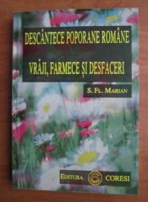S. Fl. Marian - Descantece poporane romane, vraji, farmece si desfaceri foto