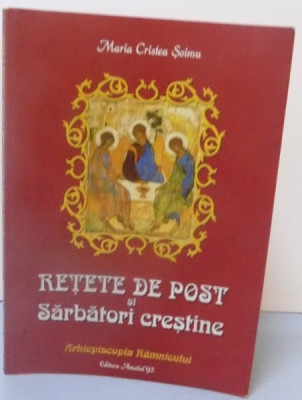 RETETE DE POST SI SARBATORI CRESTINE , EDITIA A III A , 2011 de MARIA CRISTEA SOIMU foto