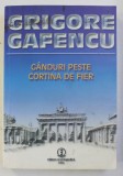 GANDURI PESTE CORTINA DE FIER de GRIGORE GAFENCU , 2006