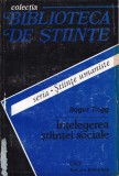 Intelegerea stiintei sociale - Roger Trigg