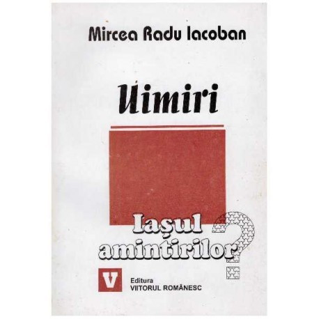 Mircea Radu Iacoban - Uimiri - Iasul amintirilor (1994-2001) - 126449