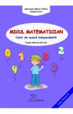 Micul matematician. Grupa mijlocie 4-5 ani - Smaranda Maria Cioflica, Daniela Dosa