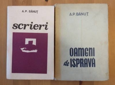 A. P. Bănuț - Oameni de ispravă + Scrieri foto