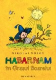 Habarnam in Orasul Soarelui - Nikolai Nosov - Humanitas