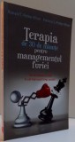 TERAPIA IN 30 DE MINUTE PENTRU MANAGEMENTUL FURIEI , TOT CE TREBUIE SA STITI IN CEL MAI SCURT TIMP POSIBIL de RONALD T. POTTER EFRON , PATRICIA S. POT