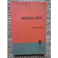 CANTARETUL-ARTIST... INSEMNARI-NICOLAE SECAREANU
