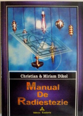 MANUAL DE RADIESTEZIE de CHRISTIAN and MIRIAM DIKOL, 2005 foto