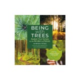Being with Trees: Awaken Your Senses to the Wonders of Nature; Poetry, Reflections &amp; Inspiration