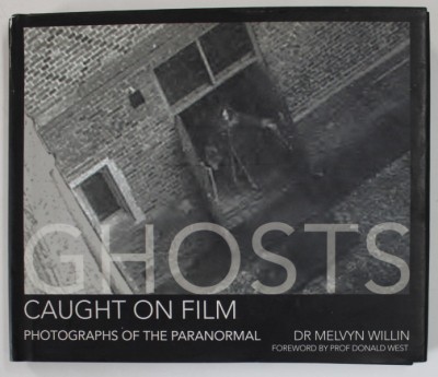 GHOSTS , GAUGHT ON FILM , PHOTOGRAPHS OF PARANORMAL by DR. MELVYN WILLIN , 2007 foto