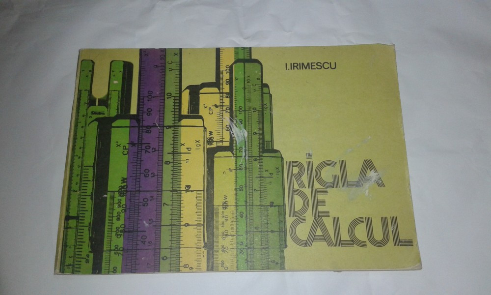 I.IRIMESCU - RIGLA DE CALCUL | Okazii.ro