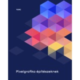 Pixelgrafika &eacute;p&iacute;t&eacute;szeknek
