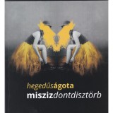 Misziszdontdiszt&ouml;rb - Hegedűs &Aacute;gota