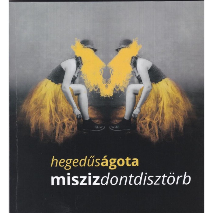 misziszdontdiszt&ouml;rb - Hegedűs &Aacute;gota