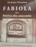 Fabiola sau Biserica din catacombe - Nicholas Wiseman, 2018