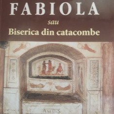 Fabiola sau Biserica din catacombe - Nicholas Wiseman