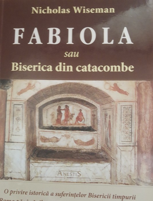 Fabiola sau Biserica din catacombe - Nicholas Wiseman