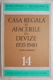 Casa regala si afacerile cu devize (1935-1940) &ndash; Costin Murgescu