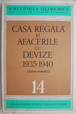 Casa regala si afacerile cu devize (1935-1940) &amp;ndash; Costin Murgescu foto