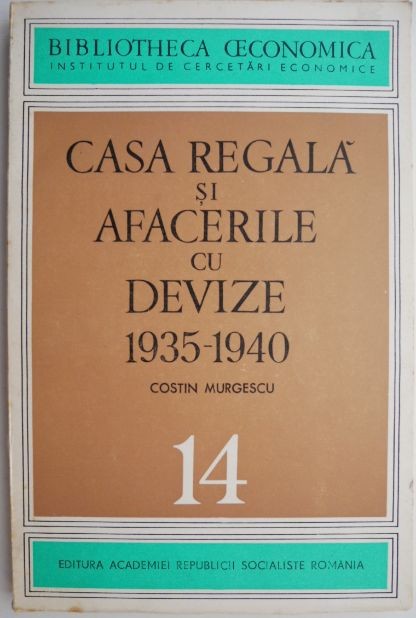 Casa regala si afacerile cu devize (1935-1940) &ndash; Costin Murgescu