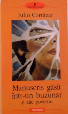 MANUSCRIS GASIT INTR-UN BUZUNAR SI ALTE POVESTIRI de JULIO CORTAZAR, 2004 foto