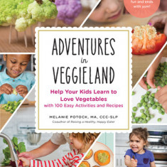 Butternut Squash Moons and Beet Tattoos: Recipes and Activities to Get Your Kids to Love Vegetables