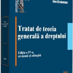 Tratat de teoria generala a dreptului Ed.4 - Ion Craiovan