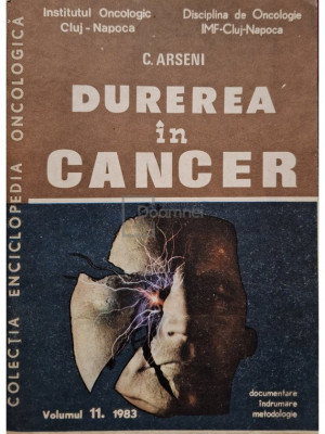C. Arseni - Durerea in cancer (editia 1983) foto
