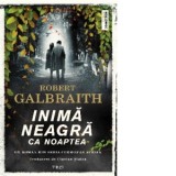 Inima neagra ca noaptea - Ciprian Siulea, Robert Galbraith