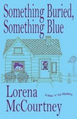 Something Buried, Something Blue: Book #1, the Mac &amp;#039;n&amp;#039; Ivy Mysteries foto