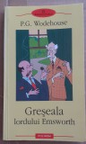 (C538) P.G. WODEHOUSE - GRESEALA LORDULUI EMSWORTH