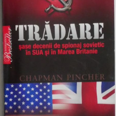Tradare. Sase decenii de spionaj sovietic in SUA si in Marea Britanie – Chapman Pincher