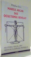 MARELE ARCAN SAU OCULTISMUL REVELAT de ELIPHAS LEVI. foto