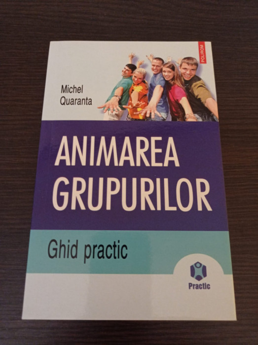 Michel Quaranta - Animarea grupurilor. Ghid practic