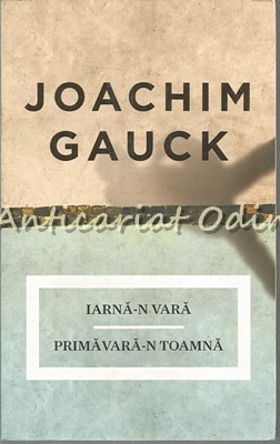 Iarna-n Vara Primavara-n Toamna. Amintiri - Joachim Gauck foto